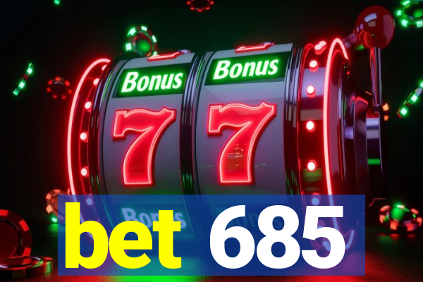 bet 685